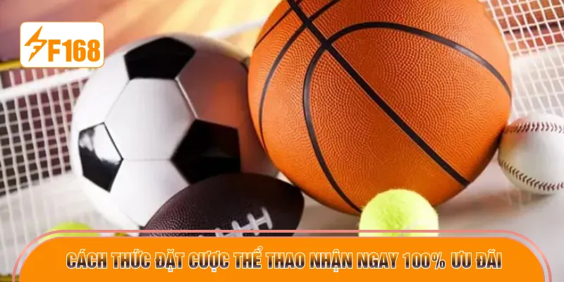 Cách thức đặt cược thể thao nhận ngay 100% ưu đãi