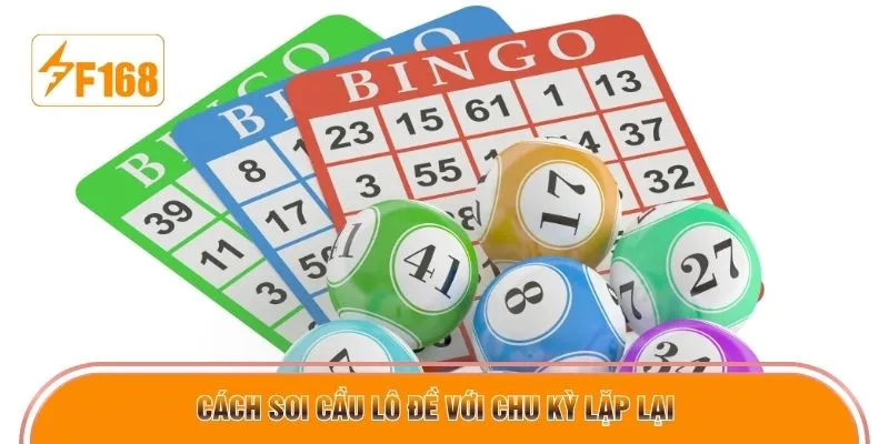 Cách soi cầu lô đề với chu kỳ lặp lại