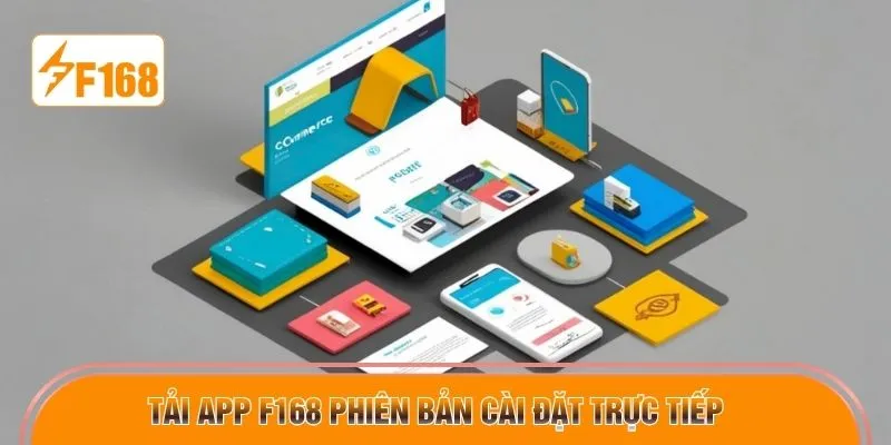 Tải app F168 phiên bản cài đặt trực tiếp